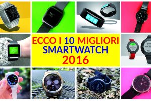 smartwatch i 10 migliori modelli 2016